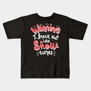 Warning I Break Out Into Show Tunes Kids T-Shirt